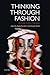 Thinking Through Fashion: A Guide to Key Theorists (Dress Cultures) by Agn??s Rocamora and Anneke Smelik (Eds) (2014-12-18)