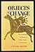 OBJECTS OF CHANGE: The Archaeology and History of Arikara Contact with Europeans (Smithsonian Series in Archeological Inquiry)