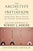 The Archetype of Initiation by Robert L. Moore (2001) Paperback