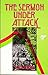 SERMON UNDER ATTACK (THE MOORE COLLEGE LECTURES)