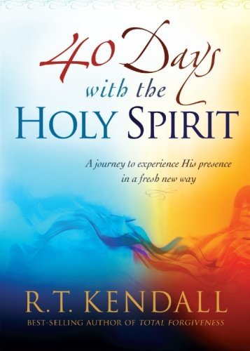 Forty Days With the Holy Spirit: A Journey to Experience His Presence in a Fresh New Way by R. T Kendall (3-Jun-2014) Paperback