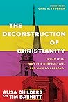 The Deconstruction of Christianity by Alisa Childers