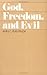 God, Freedom, and Evil by Alvin C. Plantinga