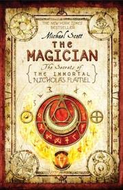 The Magician. The Secrets of the Immortal Nicholas Flamel