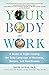 Your Body at Work: A Guide to Sight-reading the Body Language of Business, Bosses, and Boardrooms by Givens, David (2010) Paperback