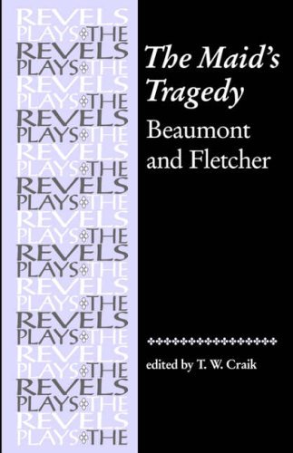 The Maid's Tragedy: Beaumont and Fletcher: Beaumont and Fletche Theatre, History and Power in Early Modern London, 1580-1633 (Revels Plays Companion Library) by Craik, T. W., Beaumont, Francis, Fletcher, John (June 1, 1988) Paperback