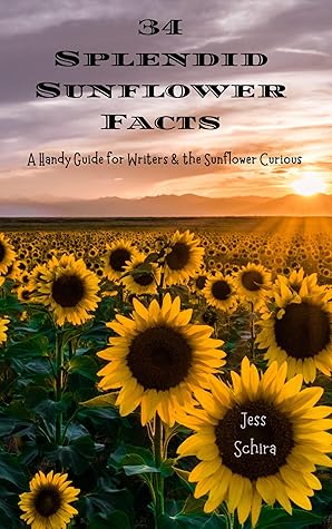 33 Splendid Sunflower Facts (Handy Guides for Writers Book 2)