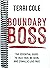 Boundary Boss: The Essential Guide to Talk True, Be Seen, and (Finally) Live Free