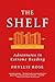 The Shelf by Phyllis Rose (2015-05-22)
