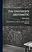 The University Arithmetic: Embracing the Science of Numbers, and Their Numerous Applications