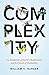 Complexity: The Evolution of Earth's Biodiversity and the Future of Humanity by William C. Burger (2016-06-14)