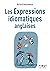 Le Petit livre des expressions idiomatiques anglaises, 2e éd (French Edition)