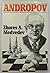 Andropov Copyright 1983 edition by Medvedev, Zhores A. (1983) Hardcover
