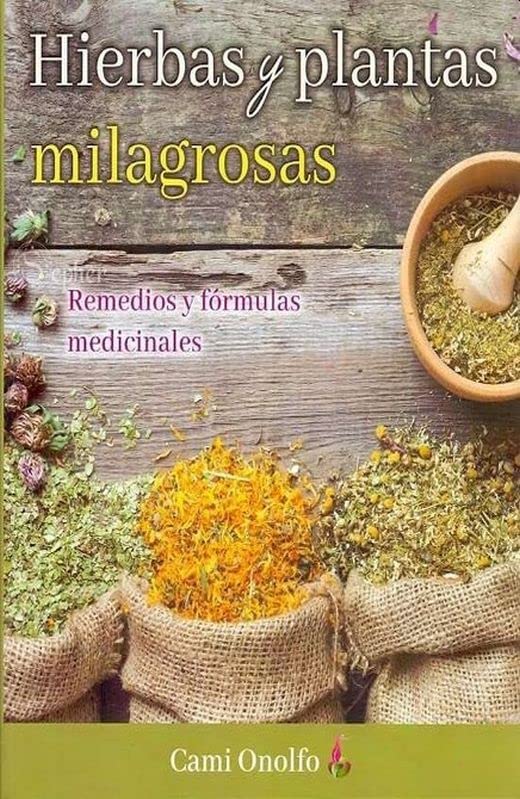 HIERBAS Y PLANTAS MILAGROSAS. REMEDIOS Y FORMULAS MEDICINALES (Paperback)