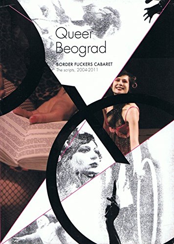 Queer Beograd Border Fuckers Cabaret: The Scripts 2004–2011 (Paperback)