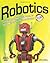 [Robotics: DISCOVER THE SCIENCE AND TECHNOLOGY OF THE FUTURE with 20 PROJECTS (Build It Yourself)] [By: Ceceri, Kathy] [August, 2012]