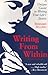 Writing from Within: A Unique Guide to Writing Your Life's Stories