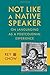 Not Like a Native Speaker: On Languaging as a Postcolonial Experience by Rey Chow (2014-10-17)