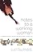 Notes to a Working Woman: Finding Balance, Passion, and Fulfillment in Your Life by Swindoll, Luci(January 12, 2005) Paperback
