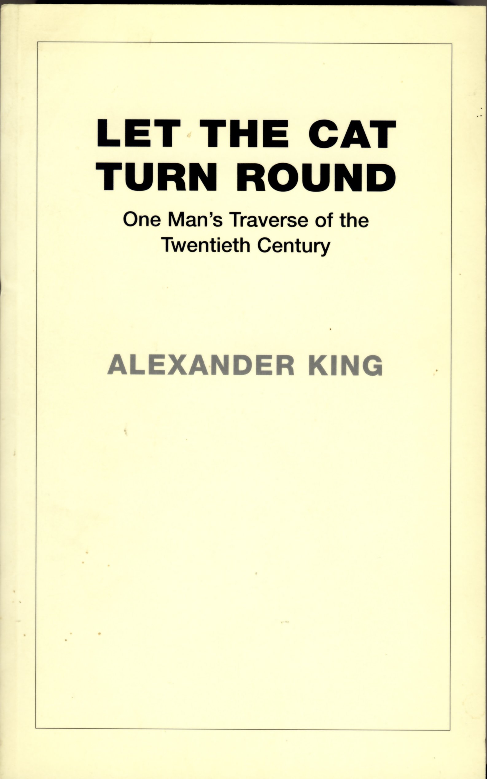 Let the Cat Turn Round: One Man's Traverse Through the Twentieth Century (Paperback)