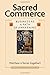 Sacred Commerce: Business as a Path of Awakening by Matthew Engelhart (2008-05-06)