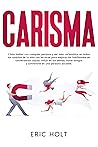 Carisma: Cómo hablar con cualquier persona y ser más carismático en todos los ámbitos de tu vida con técnicas para mejorar las habilidades de conversación ... y Seducción nº 2) (Spanish Edition)