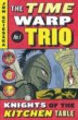 Knights of the Kitchen Table (Time Warp Trio) [TIME WARP TRIO #01 KNIGHTS OF]
