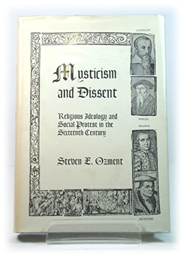 Mysticism and dissent;: Religious ideology and social protest in the sixteenth century, (Hardcover)