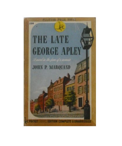 The Late George Apley A novel in the form of a memoir.
