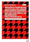 Zwischen Godesberg und Grosser Koalition: Der Weg der SPD in die Regierungsverantwortung : aussen-, sicherheits- und deutschlandpolitische ... Braunschweig, Bonn) (German Edition)
