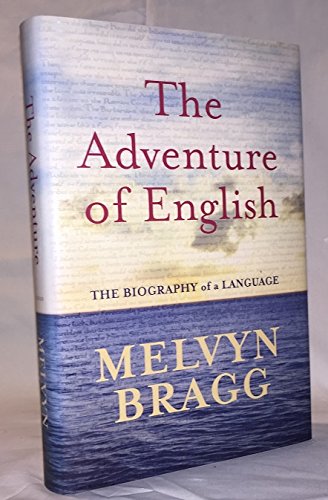 The Adventure of English 500 AD-2000 1st UK 1st P edition by Bragg, Melvyn (2003) Hardcover