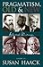 Pragmatism, Old And New: Selected Writings 1st (first) Edition published by Prometheus Books (2006)
