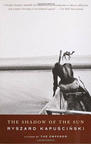 The Shadow of the Sun by Ryszard Kapuscinski
