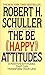 The Be (Happy) Attitudes: 8 Positive Attitudes That Can Transform Your Life