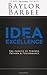 Idea of Excellence: The Pursuit of Purpose, Passion & Performance by Baylor Barbee (2014-04-23)