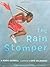 By Addie Boswell The Rain Stomper