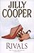 Rivals by Cooper OBE, Jilly by Jilly Cooper Rivals by Cooper OBE, Jilly by Jilly Cooper