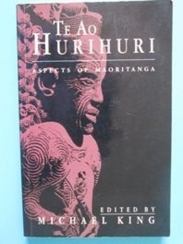 Te Ao Hurihuri: Aspects of Maoritanga (Paperback)