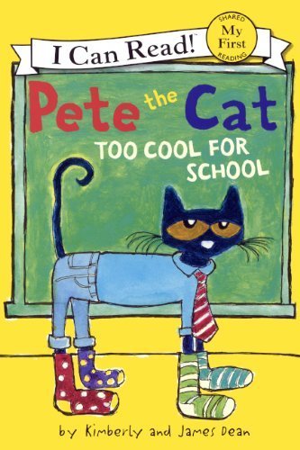 Pete the Cat: Too Cool for School (I Can Read! My First Shared Reading (Prebound)) by Dean, James, Dean, Kimberly (2014) Library Binding