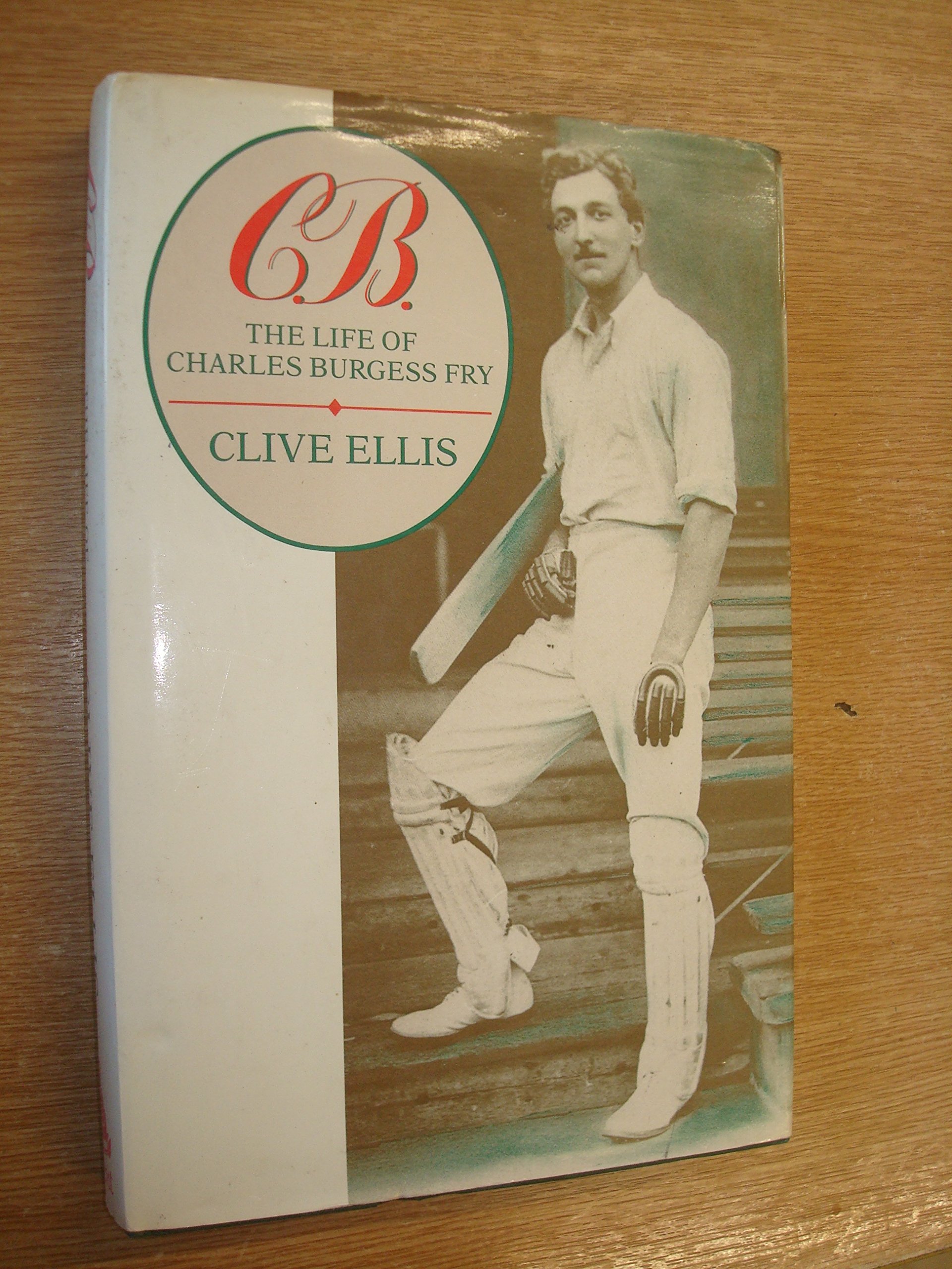 C.B., the life of Charles Burgess Fry (Hardcover)