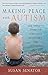 Making Peace with Autism 1st (first) edition Text Only by Susan Senator