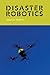 Disaster Robotics (Intelligent Robotics and Autonomous Agents series) (Hardback) - Common