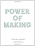 Power of Making by Daniel Charny