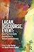 Lacan, Discourse, Event: New Psychoanalytic Approaches to Textual Indeterminacy (2013-10-04)
