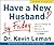 Have a New Husband by Friday: How to Change His Attitude, Behavior & Communication in 5 Days by Dr. Kevin Leman (2009-10-01)