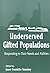 Underserved Gifted Population: Responding to Their Needs and Abilities (Perspectives on Creativity Research)
