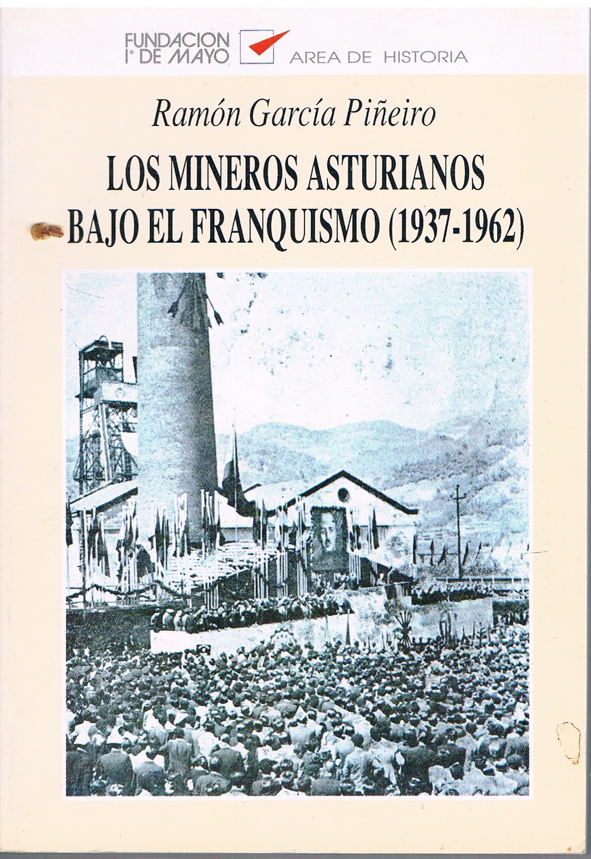 Los mineros asturianos bajo el franquismo: (1937-1962) (Spanish Edition)