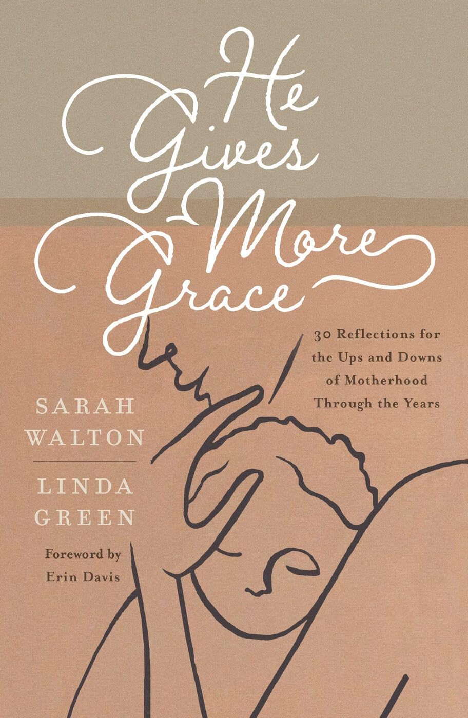 He Gives More Grace: 30 Reflections for the Ups and Downs of Motherhood Through the Years (Paperback)