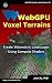 WebGPU Voxel Terrains: Create Volumetric Landscapes Using Compute Shaders
