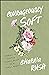 Courageously Soft: Daring to Keep a Tender Heart in a Tough World